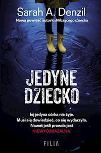 Jedyne dziecko - Sarah A. Denzil - książka