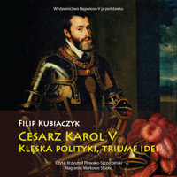 Cesarz Karol V. Klęska polityki, triumf idei - Filip Kubiaczyk - ebook + audiobook