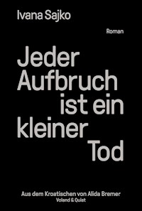 Jeder Aufbruch ist ein kleiner Tod - Sajko Ivana - ebook
