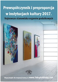 Prewspółczynnik i preproporcja w instytucjach kultury 2017 -  - książka