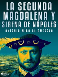 La segunda Magdalena y sirena de Nápoles - Antonio Mira de Amescua - ebook