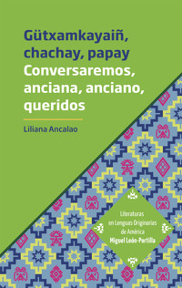 Gütxamkayaiñ, chachay, papay - Liliana Ancalao - ebook