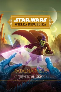 Star Wars Wielka Republika. Fatalna misja - Ireland Justina - ebook + książka
