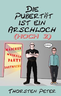 Die Pubertät ist ein Arschloch (hoch 2) - Thorsten Peter - ebook