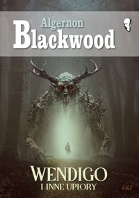 Wendigo i inne upiory - Algernon Blackwood - książka