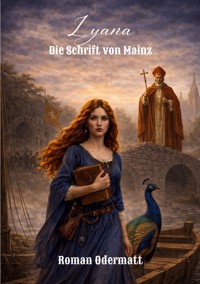 Lyana - Die Schrift von Mainz - Roman Odermatt - ebook