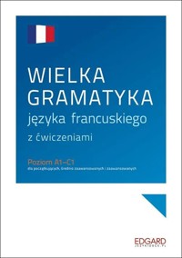 Wielka gramatyka języka francuskiego - Ewa Warmuz - książka