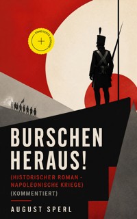 Burschen heraus! (Historischer Roman - Napoleonische Kriege) (Kommentiert) - August Sperl - ebook