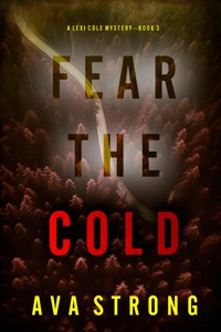 Fear the Cold (A Lexi Cole Suspense Thriller—Book 3) - Ava Strong - ebook