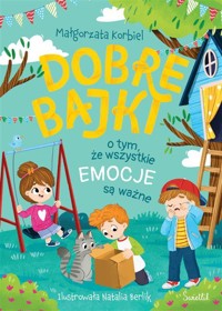 Dobre bajki o tym, że wszystkie emocje są ważne - Małgorzata Korbiel - ebook + audiobook + książka