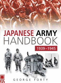Japanese Army Handbook 1939-1945 - Lieutenant Colonel George Forty OBE - ebook