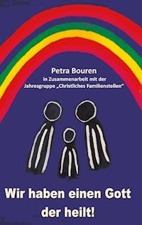 Wir haben einen Gott der heilt! - Petra Bouren - ebook