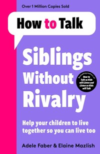 How To Talk: Siblings Without Rivalry - Faber Adele, Mazlish Elaine - książka