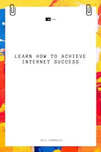 Learn How to Achieve Internet Success - Dale Carnegie - ebook