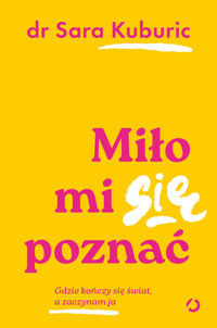 Miło mi się poznać. Gdzie kończy się świat, a zaczynam ja - Sara Kuburic - ebook + książka