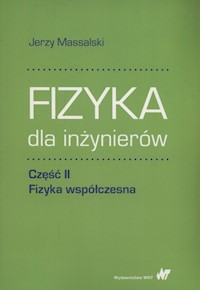 Fizyka dla inżynierów Część II Fizyka współczesna - Jerzy Massalski - książka