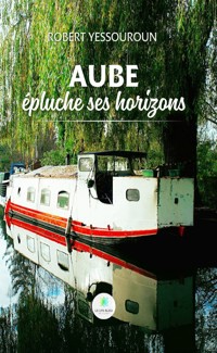 Aube épluche ses horizons - Robert Yessouroun - ebook