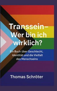 Transsein Wer bin ich wirklich? - Thomas Schröter - ebook