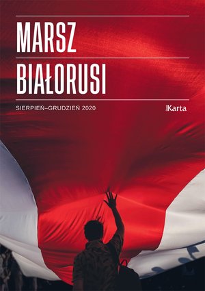 Marsz Białorusi Sierpień–grudzień 2020 - zbiorowa praca - książka