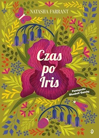 Czas po Iris Pamiętniki Bluebell Gadsby Tom 1 - Farrant Natasha - książka