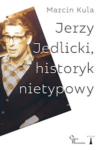 Jerzy Jedlicki historyk nietypowy - Marcin Kula - książka
