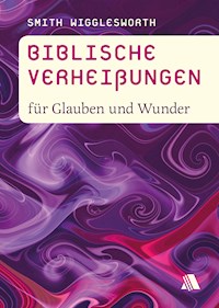 Biblische Verheißungen für Glauben und Wunder - Wigglesworth Smith - ebook