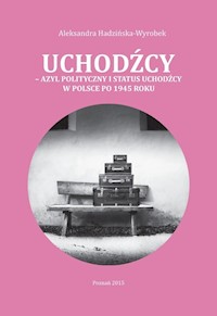 Uchodźcy Azyl polityczny i status uchodźcy w Polsce po 1945 roku - Hadzińska-Wyrobek Aleksandra - książka