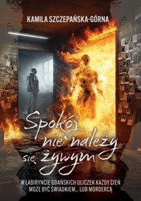 Spokój nie należy się żywym - Szczepańska-Górna Kamila - ebook + książka