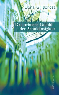 Das primäre Gefühl der Schuldlosigkeit - Grigorcea Dana - ebook