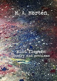 Mind flowers: Poetry and problems - M. A. Mortén - ebook