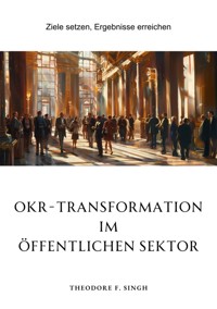 OKR-Transformation im öffentlichen Sektor - Theodore F. Singh - ebook
