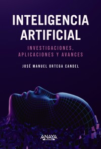 Inteligencia Artificial. Investigaciones, aplicaciones y avances - Jose Manuel Ortega Candel - ebook