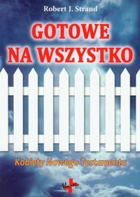 Gotowe na wszystko Kobiety Nowego Testamentu - Strand Robert J. - książka