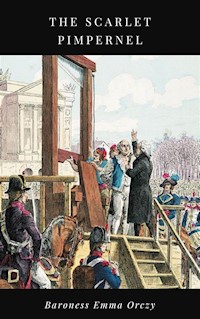 The Scarlet Pimpernel - Baroness Emma Orczy - ebook