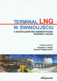 Terminal LNG w Świnoujściu a bezpieczeństwo energetyczne regionu i Polski -  - książka