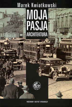 Moja pasja architektura - Marek Kwiatkowski - książka