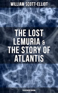 The Lost Lemuria & The Story of Atlantis (Illustrated Edition) - Scott-Elliot William - ebook