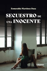 Secuestro de una inocente - Esmeralda Martínez Daza - ebook