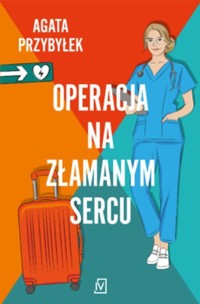 Operacja na złamanym sercu - Agata Przybyłek - ebook + audiobook + książka