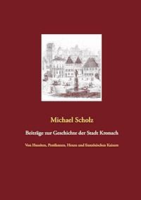 Beiträge zur Kronacher Stadtgeschichte - Michael Scholz - ebook