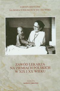 Zawód lekarza na ziemiach polskich w XIX i XX wieku -  - książka