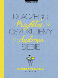 Dlaczego oszukujemy siebie. Przydatne złudzenia - Shankar Vedantam, Bill Mesler - książka