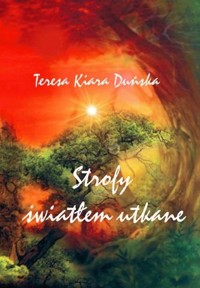 Strofy światłem utkane - Duńska Teresa Kiara - książka