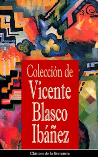 Colección de Vicente Blasco Ibáñez - Vicente Blasco Ibanez - ebook