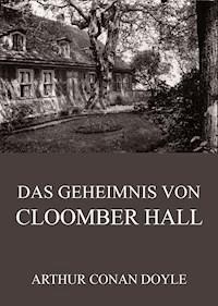 Das Geheimnis von Cloomber Hall - Arthur Conan Doyle - ebook