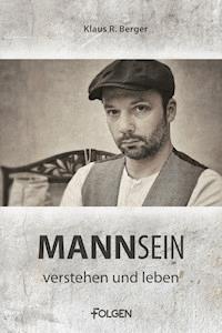 Mannsein - verstehen und leben - Klaus Rudolf Berger - ebook