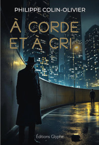 À corde et à cri - Philippe Colin-Olivier - ebook