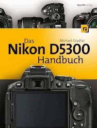 Das Nikon D5300 Handbuch - Michael Gradias - ebook