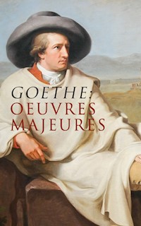 Goethe: Oeuvres Majeures - Johann Wolfgan Von Goethe - ebook
