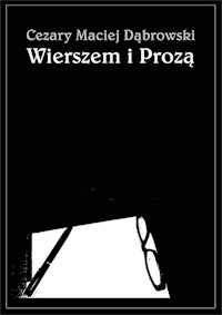 Wierszem i Prozą - Dąbrowski Cezary Maciej - książka